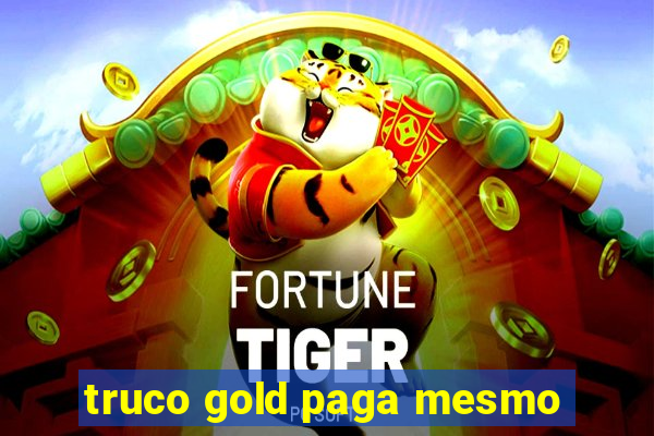 truco gold paga mesmo